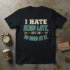 Humorous quote t-shirt with text "I HATE BEING LATE, BUT I'M SO GOOD AT IT." in vintage distressed style