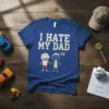 Blue t-shirt with distressed text "I HATE MY DAD" and two stick figures, one happy and one grumpy, holding hands