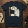 I hate my job Seriously quote t-shirt featuring a cartoon toothbrush and toilet paper with speech bubbles