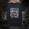 I HATE MY MOM text with skull and bones graphic design on a dark navy t-shirt