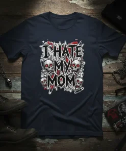 I HATE MY MOM text with skull and bones graphic design on a dark navy t-shirt