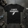 Black t-shirt with white distressed text that reads "I HATE RUNNING" and a white lightning bolt graphic below it