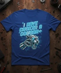 T-shirt with "I Have Choked A Cougar+" text and a robotic cougar head graphic, blue color, neon accents