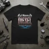 I Have DIESEL running through my veins text with distressed font and engine graphic on a black t-shirt