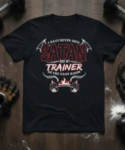 I Have Never Seen Satan And My Trainer In The Same Room text with devil wings and barbell graphic on