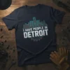I Have People In Detroit T-Shirt with skyline graphic and gear detail