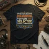 Quote "I Have Selective Hearing You Were Not Selected Today, Tomorrow Isn't Looking Good Either" on a black t-shirt with