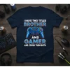 I Have Two Titles Brother And Gamer And Crush Them Both quote on a navy t-shirt with a video game