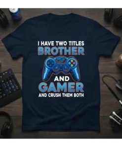 I Have Two Titles Brother And Gamer And Crush Them Both quote on a navy t-shirt with a video game