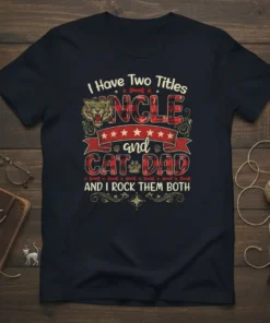 I Have Two Titles Uncle and Cat Dad text with tiger graphic on a dark t-shirt