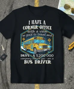 Black t-shirt with "I HAVE A CORNER OFFICE with a view. i'm paid to travel and DRIVE A $200 000