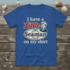 Nautical humor t-shirt featuring the text "I have a Little Seaman on my shirt" with a vintage sailor graphic