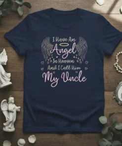 I Have An Angel In Heaven And I Call Him My Uncle text design with angel wings and halo on