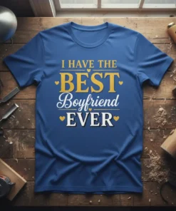 I Have The Best Boyfriend Ever text design with gold and white lettering on a blue t-shirt