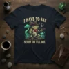 T-shirt with the quote "I Have To Say Stuff Or I'll Die" featuring a cowboy frog playing a banjo, surrounded