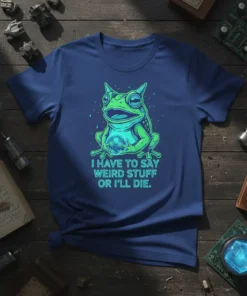 Frog wearing headphones holding a glowing orb with text "I HAVE TO SAY WEIRD STUFF OR I'LL DIE."