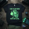 Black t-shirt with neon green text "I HAVE TO SAY WEIRD STUFF OR I'LL DIE." featuring a robotic frog holding