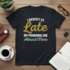I IDENTIFY AS Late text design featuring eye-catching typography on quality t-shirt