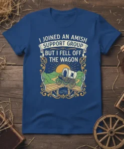 I Joined An Amish Support Group But I Fell Off The Wagon quote on a blue t-shirt with a vintage