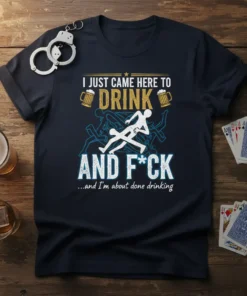 Funny "I Just Came Here To Drink And F*ck" quote with beer mugs and stick figures on a navy t-shirt