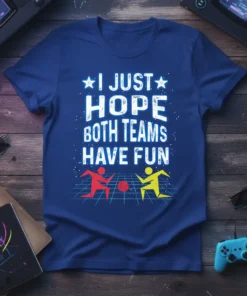 Blue t-shirt with white text "I JUST HOPE BOTH TEAMS HAVE FUN" and graphics of two running figures playing basketball