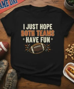 I Just Hope Both Teams Have Fun football quote t-shirt with vintage football graphic