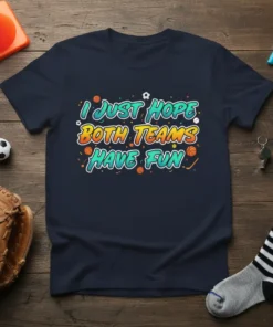 Navy t-shirt with "I Just Hope Both Teams Have Fun" text in colorful, playful font, surrounded by small sports balls