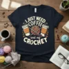 I Just Need Coffee and My Crochet t-shirt design with coffee cups and yarn ball graphic