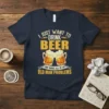 T-shirt with "I Just Want To Drink Beer And Ignore All Of My Old Man Problems" quote and two beer