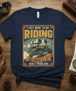 I Just Want To Go Riding And Ignore All My Adult Problems T-Shirt design with UTV graphic and mountain background