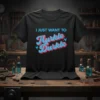 T-shirt with "I JUST WANT TO Hurkle Durkle" text in retro blue and pink font, with lightning bolt accents