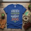 I just want to WORK IN MY GARDEN and HANG OUT WITH MY DOG text design on a blue t-shirt