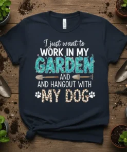 I just want to WORK IN MY GARDEN AND HANGOUT WITH MY DOG t-shirt design with floral garden graphics and