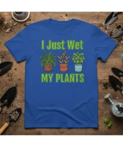 I Just Wet MY PLANTS text with three potted plants illustration on a blue t-shirt