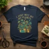I JUST WET MY PLANTS. bold graphic design printed on comfortable cotton t-shirt