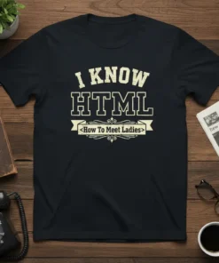 I Know HTML How To Meet Ladies quote on a black t-shirt, vintage distressed typography, programmer humor design