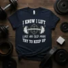 I KNOW I LIFT LIKE AN OLD MAN TRY TO KEEP UP t-shirt with barbell graphic and stars