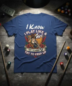 I Know I Play Like A Girl Try To Keep Up quote with a female billiards player graphic on a