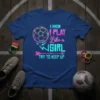 T-shirt with the phrase "I Know I Play Like a Girl Try to Keep Up" and a soccer ball graphic