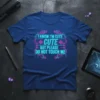 I Know I'm Cute But Please Do Not Touch Me quote in neon pink and blue on a blue t-shirt