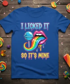 T-shirt with the text "I Licked It So It's Mine" featuring a rainbow tongue licking a lollipop
