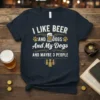 I Like Beer And Dogs And My Dogs And Maybe 3 People quote on a dark t-shirt with beer mug