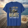 I Like Big Boats And I Cannot Lie text with cruise ship graphic on a blue t-shirt