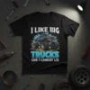 I Like Big Trucks And I Cannot Lie text design with a blue monster truck graphic in the mud