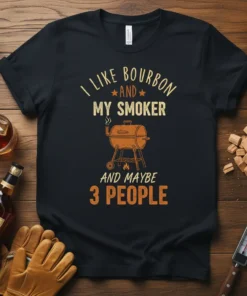 I Like Bourbon And My Smoker And Maybe 3 People quote on a black t-shirt with a graphic of a