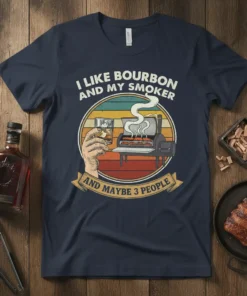 I Like Bourbon And My Smoker And Maybe 3 People quote on a navy t-shirt, featuring a hand holding a