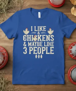 I Like & Chickens & Maybe Like 3 People text design with chicken graphics on a blue t-shirt
