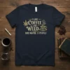 Navy blue t-shirt with the text "I LIKE COFFEE AND WEED AND MAYBE 3 PEOPLE" in distressed gold font, featuring