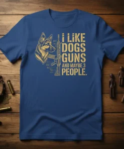 T-shirt with "I Like Dogs Guns And Maybe 3 People" text, featuring a German Shepherd graphic and an AR-15 rifle
