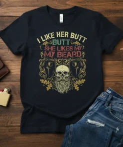 I Like Her Butt She Likes My Beard funny couple t-shirt design with skull and beard graphic